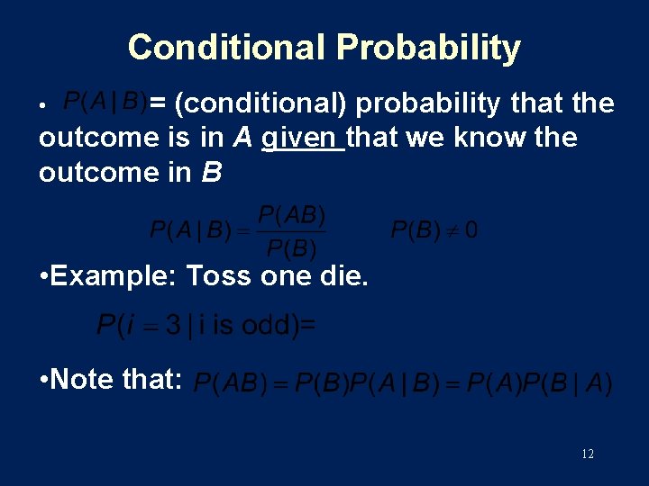 Conditional Probability = (conditional) probability that the outcome is in A given that we