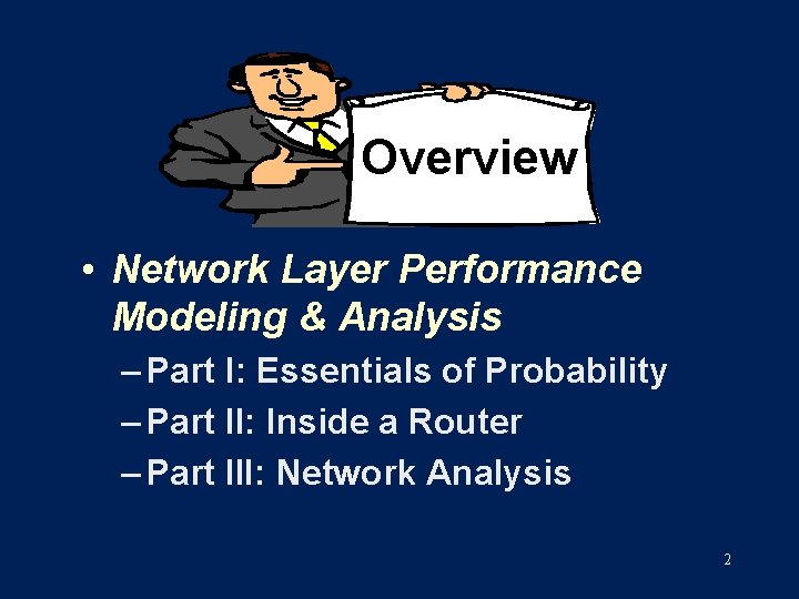 Overview • Network Layer Performance Modeling & Analysis – Part I: Essentials of Probability