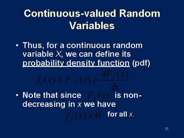 Continuous-valued Random Variables • Thus, for a continuous random variable X, we can define