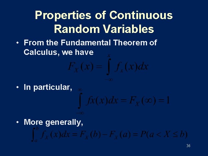 Properties of Continuous Random Variables • From the Fundamental Theorem of Calculus, we have