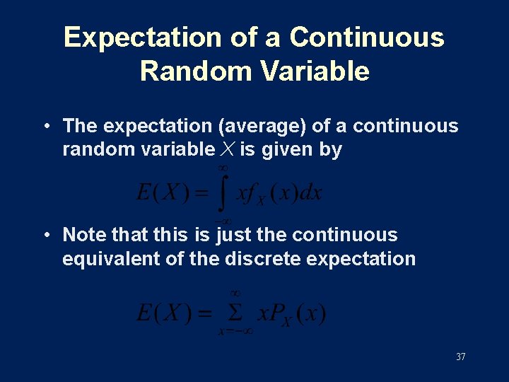 Expectation of a Continuous Random Variable • The expectation (average) of a continuous random