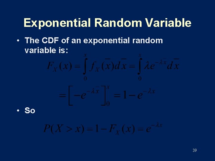 Exponential Random Variable • The CDF of an exponential random variable is: • So