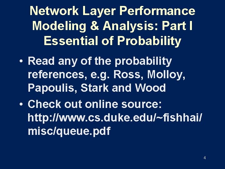 Network Layer Performance Modeling & Analysis: Part I Essential of Probability • Read any