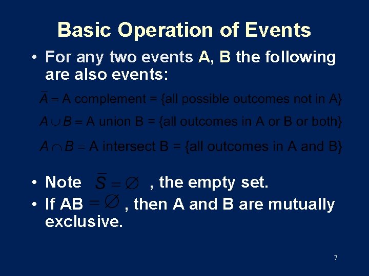 Basic Operation of Events • For any two events A, B the following are
