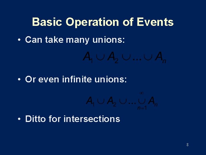 Basic Operation of Events • Can take many unions: • Or even infinite unions: