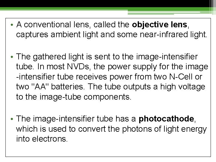  • A conventional lens, called the objective lens, captures ambient light and some