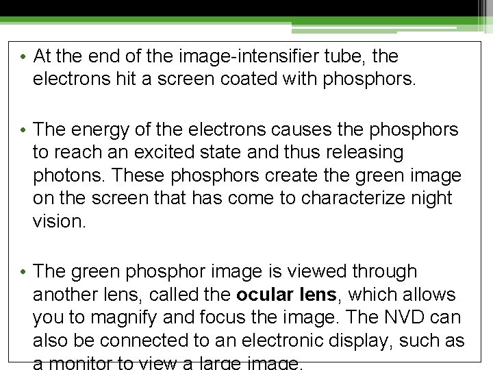  • At the end of the image-intensifier tube, the electrons hit a screen