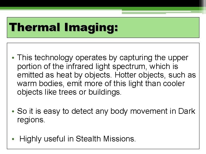 Thermal Imaging: • This technology operates by capturing the upper portion of the infrared