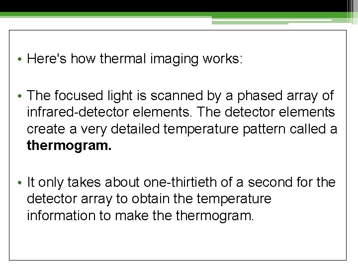  • Here's how thermal imaging works: • The focused light is scanned by