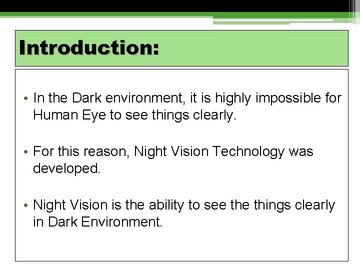 Introduction: • In the Dark environment, it is highly impossible for Human Eye to