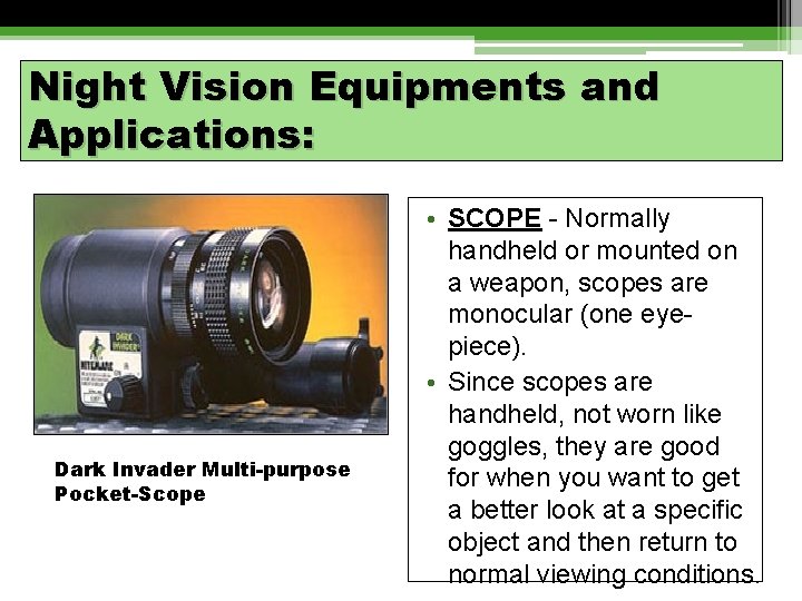 Night Vision Equipments and Applications: Dark Invader Multi-purpose Pocket-Scope • SCOPE - Normally handheld