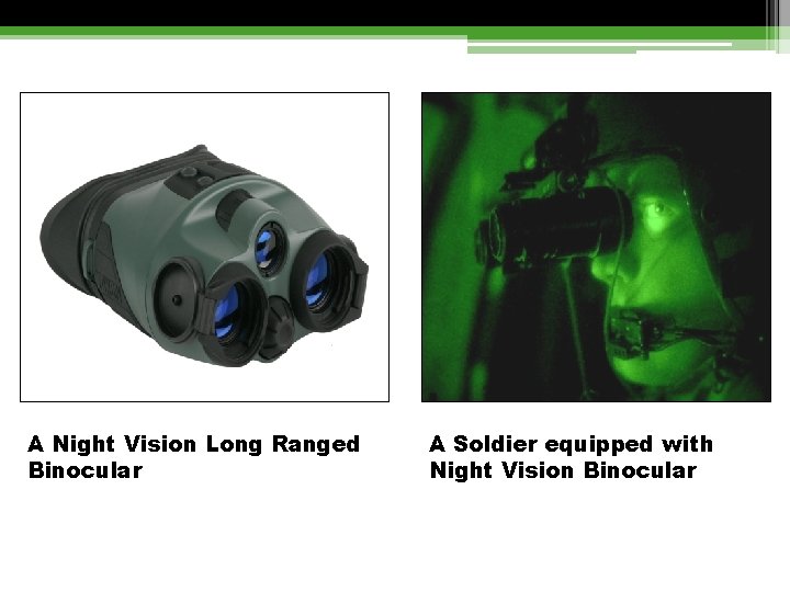 A Night Vision Long Ranged Binocular A Soldier equipped with Night Vision Binocular 