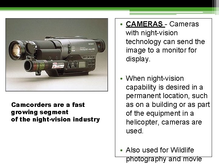  • CAMERAS - Cameras with night-vision technology can send the image to a