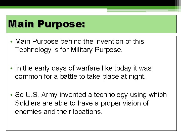 Main Purpose: • Main Purpose behind the invention of this Technology is for Military