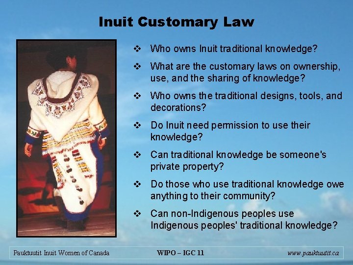 Inuit Customary Law v Who owns Inuit traditional knowledge? v What are the customary