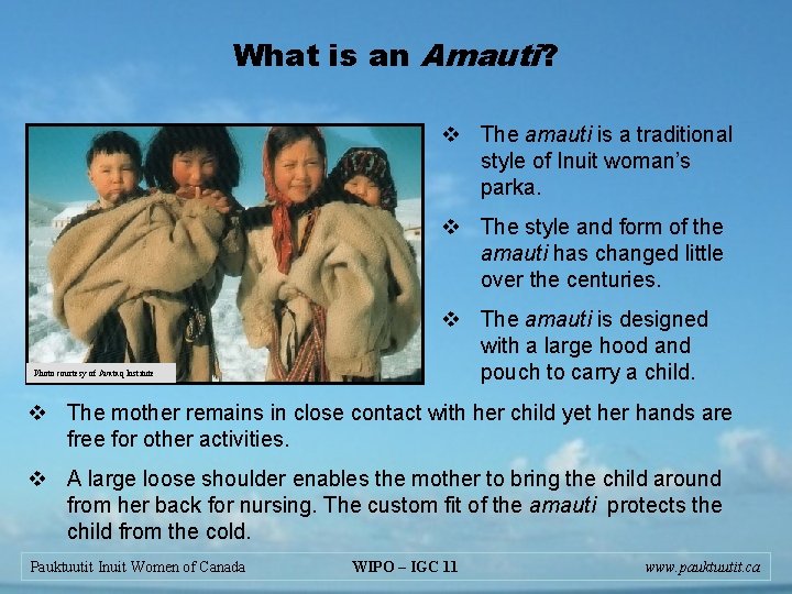 What is an Amauti? v The amauti is a traditional style of Inuit woman’s