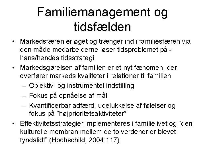 Familiemanagement og tidsfælden • Markedsfæren er øget og trænger ind i familiesfæren via den