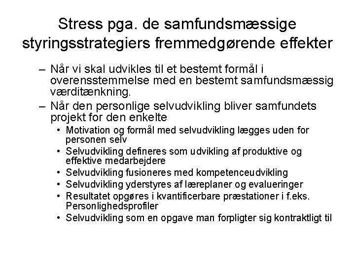 Stress pga. de samfundsmæssige styringsstrategiers fremmedgørende effekter – Når vi skal udvikles til et