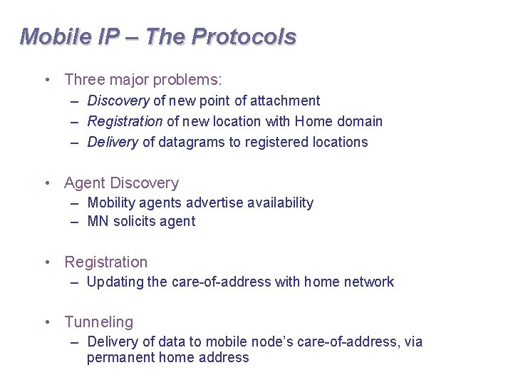Mobile IP – The Protocols • Three major problems: – Discovery of new point