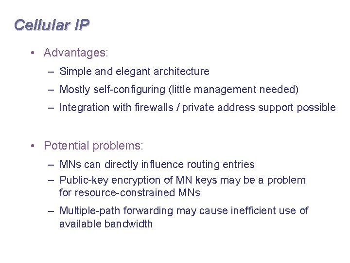Cellular IP • Advantages: – Simple and elegant architecture – Mostly self-configuring (little management