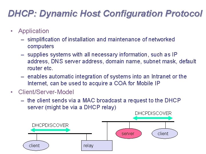 DHCP: Dynamic Host Configuration Protocol • Application – simplification of installation and maintenance of
