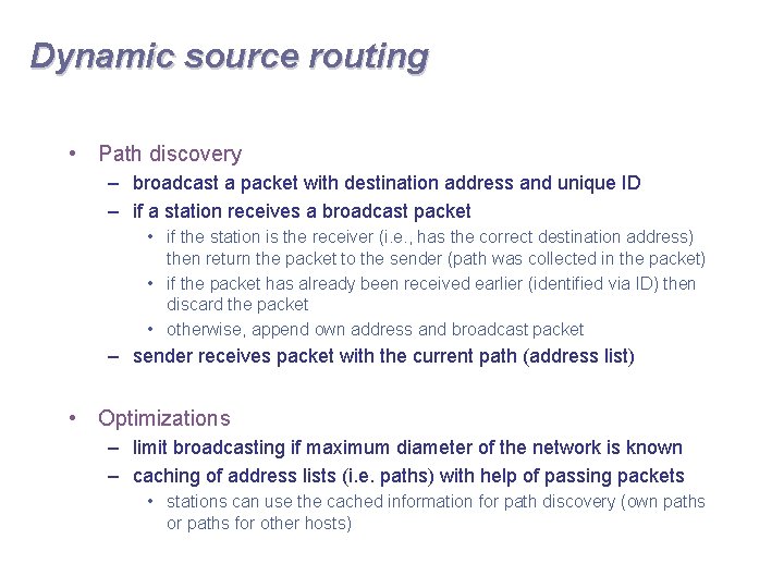 Dynamic source routing • Path discovery – broadcast a packet with destination address and
