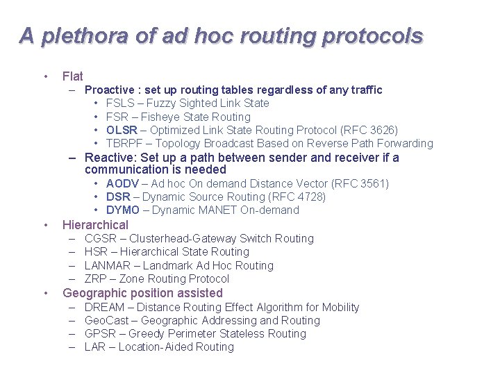 A plethora of ad hoc routing protocols • Flat – Proactive : set up