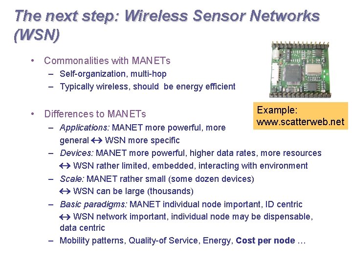 The next step: Wireless Sensor Networks (WSN) • Commonalities with MANETs – Self-organization, multi-hop