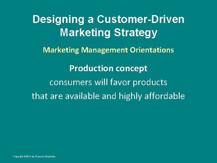 Designing a Customer-Driven Marketing Strategy Marketing Management Orientations Production concept consumers will favor products