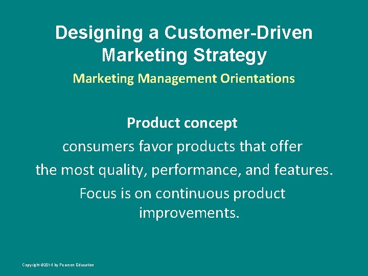 Designing a Customer-Driven Marketing Strategy Marketing Management Orientations Product concept consumers favor products that