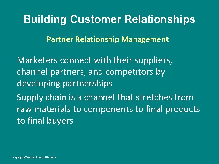Building Customer Relationships Partner Relationship Management Marketers connect with their suppliers, channel partners, and