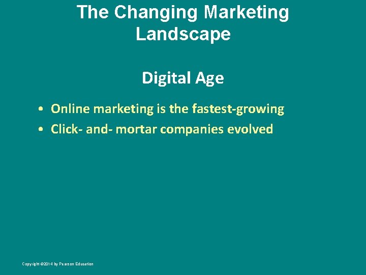 The Changing Marketing Landscape Digital Age • Online marketing is the fastest-growing • Click-