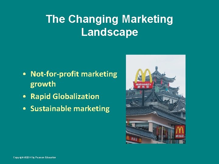 The Changing Marketing Landscape • Not-for-profit marketing growth • Rapid Globalization • Sustainable marketing