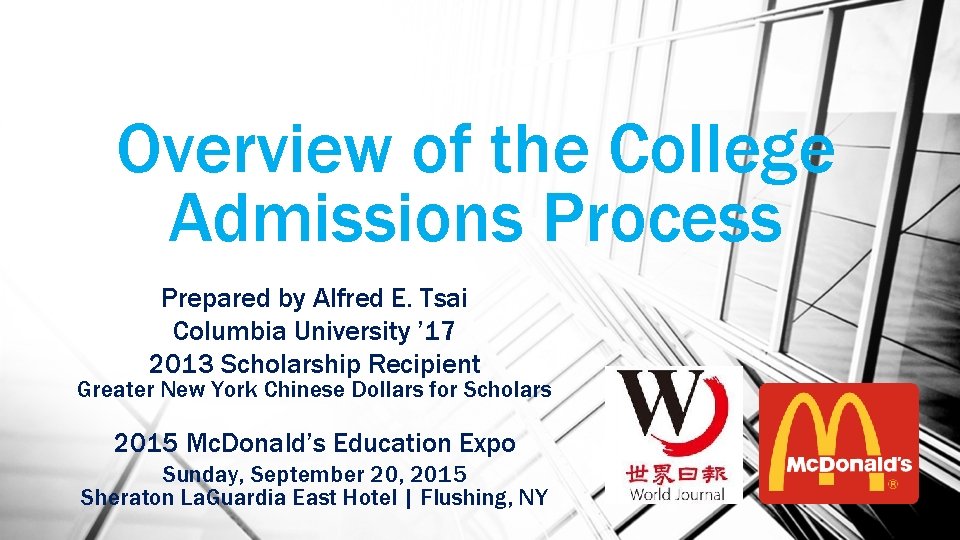 Overview of the College Admissions Process Prepared by Alfred E. Tsai Columbia University ’