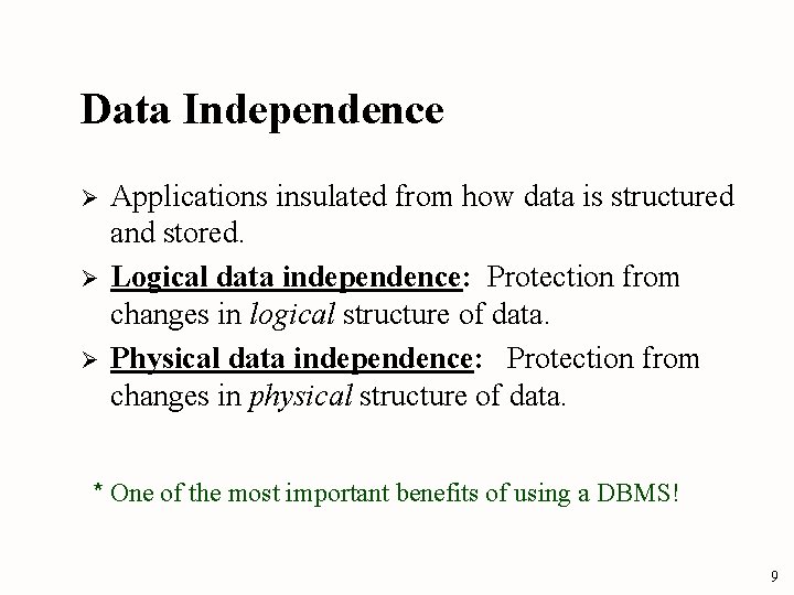Data Independence Ø Ø Ø Applications insulated from how data is structured and stored. Data Independence Ø Ø Ø Applications insulated from how data is structured and stored.