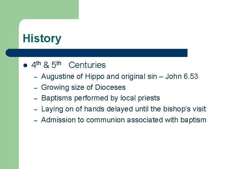 History l 4 th & 5 th Centuries – – – Augustine of Hippo