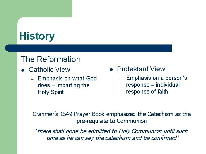 History The Reformation l Catholic View – Emphasis on what God does – imparting