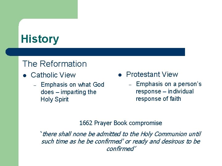 History The Reformation l Catholic View – l Emphasis on what God does –