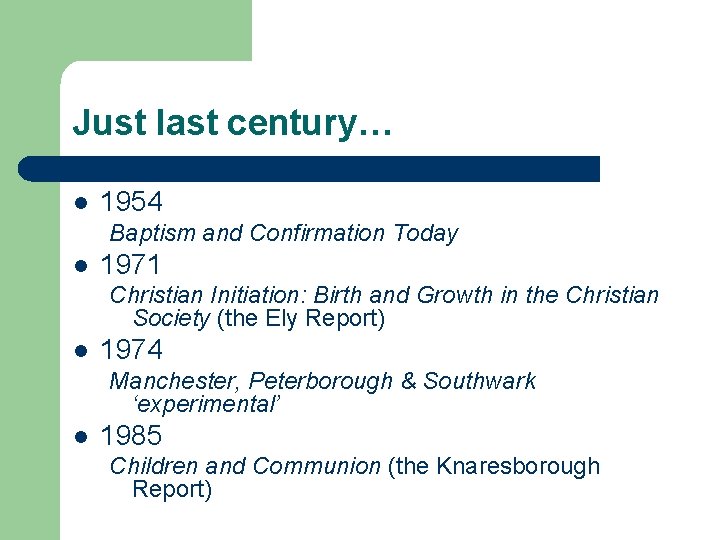 Just last century… l 1954 Baptism and Confirmation Today l 1971 Christian Initiation: Birth