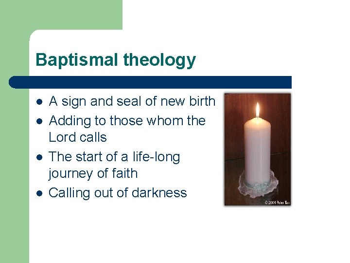 Baptismal theology l l A sign and seal of new birth Adding to those