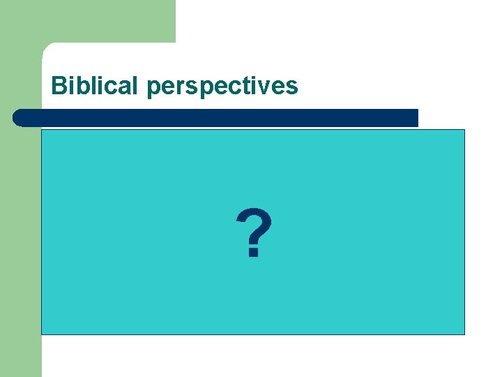 Biblical perspectives ? 