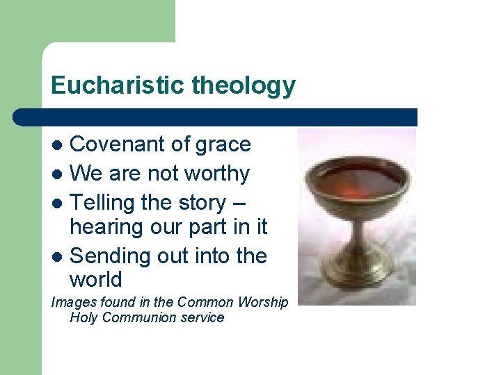 Eucharistic theology Covenant of grace l We are not worthy l Telling the story