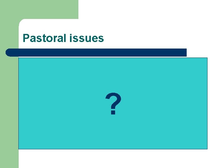 Pastoral issues ? 