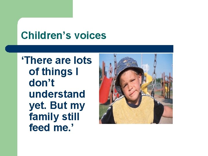 Children’s voices ‘There are lots of things I don’t understand yet. But my family