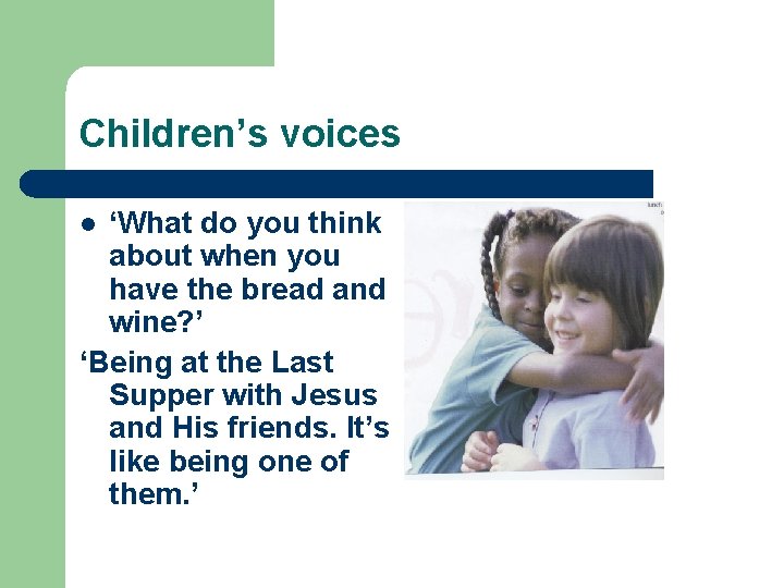 Children’s voices ‘What do you think about when you have the bread and wine?