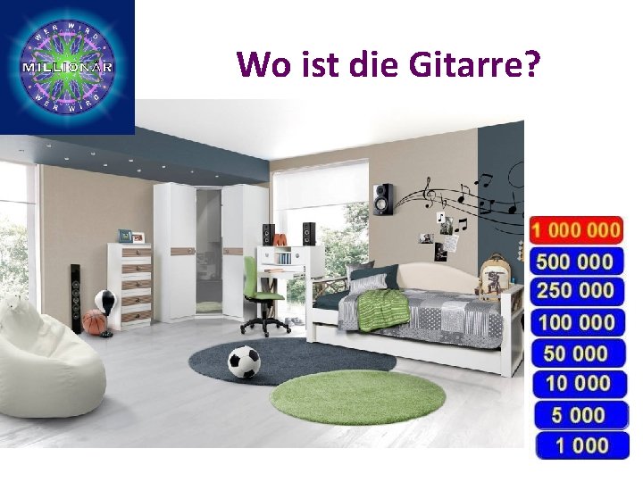 Wo ist die Gitarre? Die Gitarre ist … … im Schrank. … am Fenster.