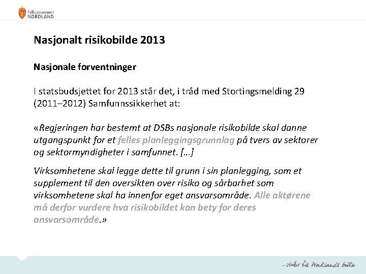 Nasjonalt risikobilde 2013 Nasjonale forventninger I statsbudsjettet for 2013 står det, i tråd med