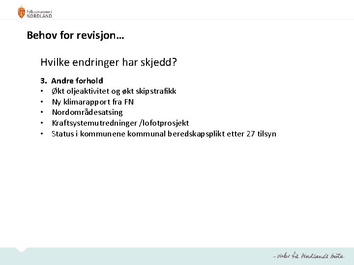 Behov for revisjon… Hvilke endringer har skjedd? 3. • • • Andre forhold Økt