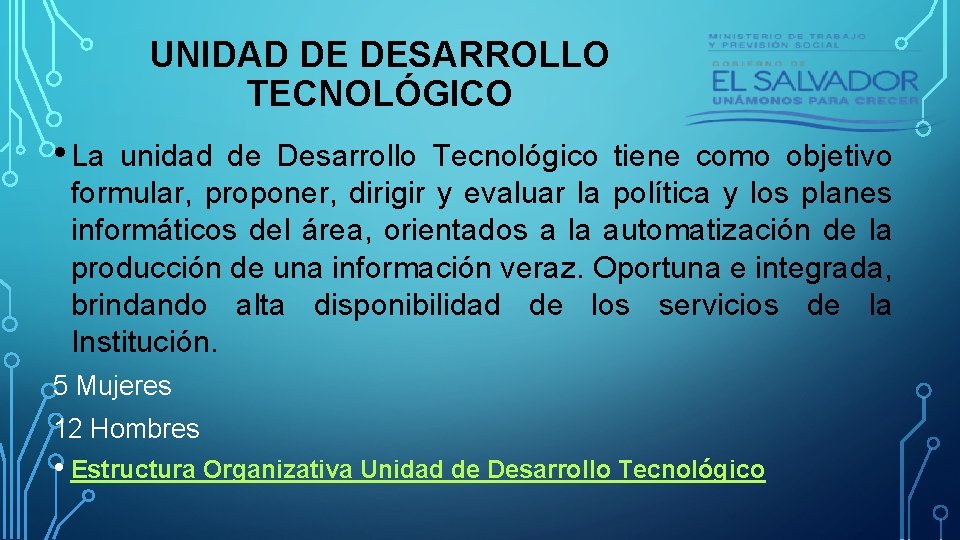 UNIDAD DE DESARROLLO TECNOLÓGICO • La unidad de Desarrollo Tecnológico tiene como objetivo formular,