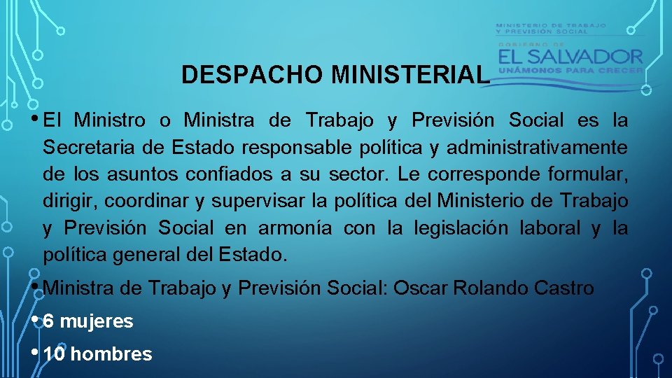 DESPACHO MINISTERIAL • El Ministro o Ministra de Trabajo y Previsión Social es la